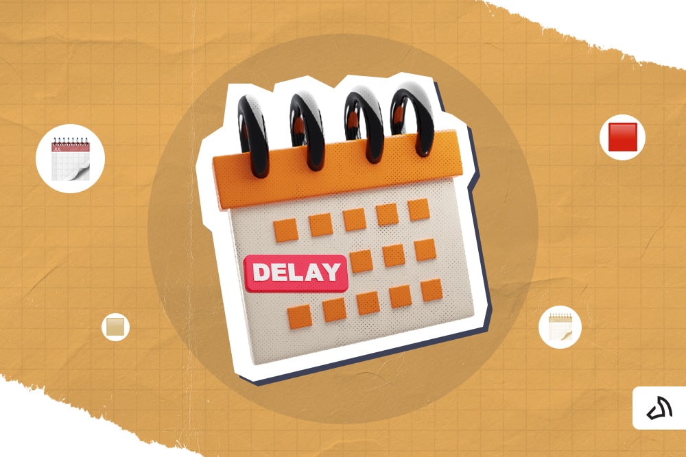 An orange calendar has a text "DELAY"